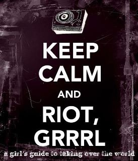 keep-calm-and-riot-grrrl.jpg
